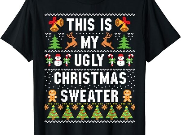 This is my ugly sweater funny christmas short sleeve t-shirt