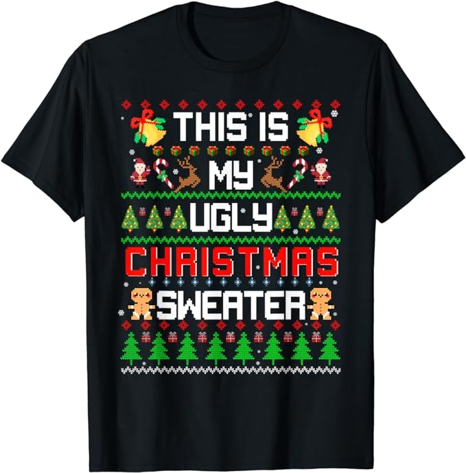 This Is My Ugly Sweater Funny Christmas T-Shirt - Buy t-shirt designs