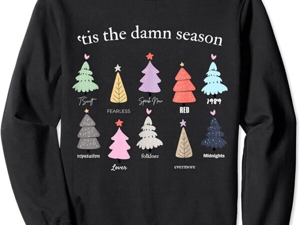 Tis the damn season christmas tree sweatshirt