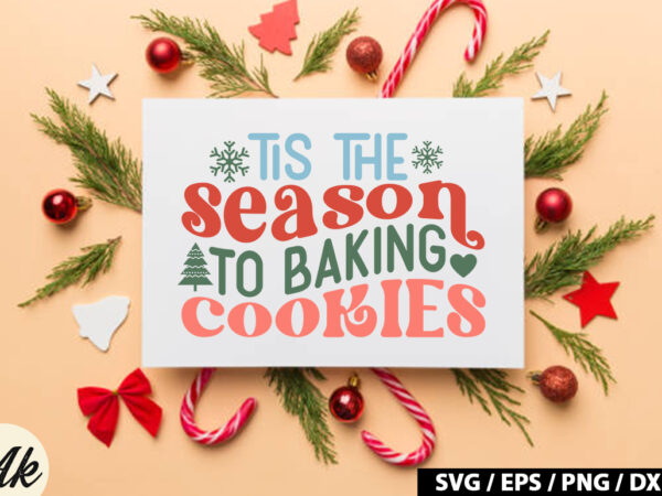 Tis the season to baking cookies retro svg t shirt designs for sale