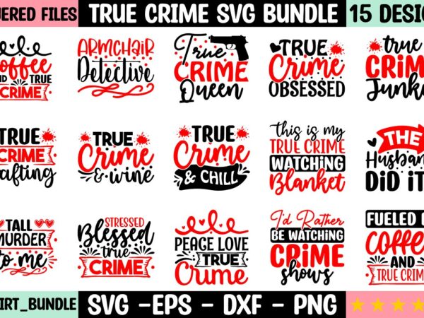 True crime svg bundle t shirt designs for sale