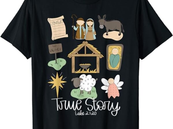 True story nativity christmas baby god jesus christian t-shirt