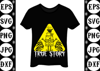 True story t shirt designs for sale