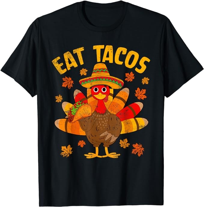 Turkey Eat Tacos Mexican Sombrero Thanksgiving Family T-Shirt