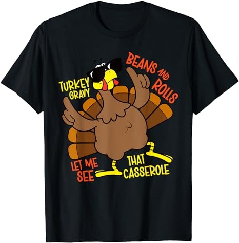 Turkey Gravy Beans And Rolls Let Me See That Casserole T-Shirt