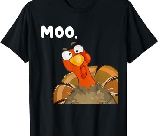 Turkey moo funny thanksgiving fake cow for men women kids t-shirt