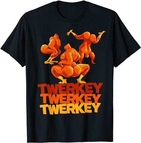 Twerkey Twerking Turkey Funny Thanksgiving Twerk Turkey T-Shirt