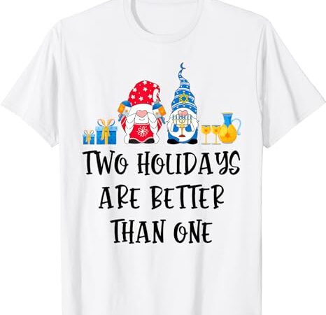 Two holidays are better than one christmas hanukkah jewish t-shirt