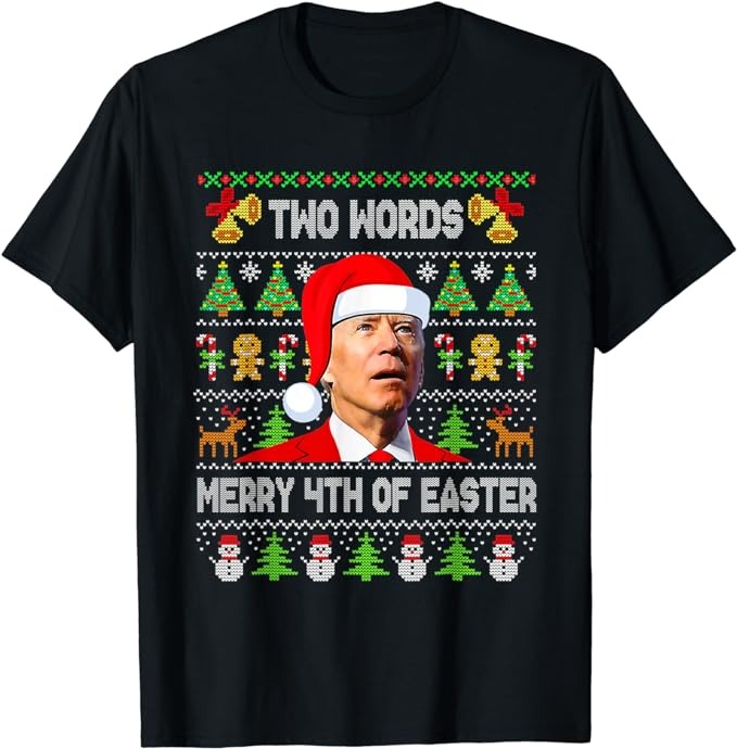 Two Words Merry 4th Of Easter Joe Biden Christmas Sweater T-Shirt - Buy ...