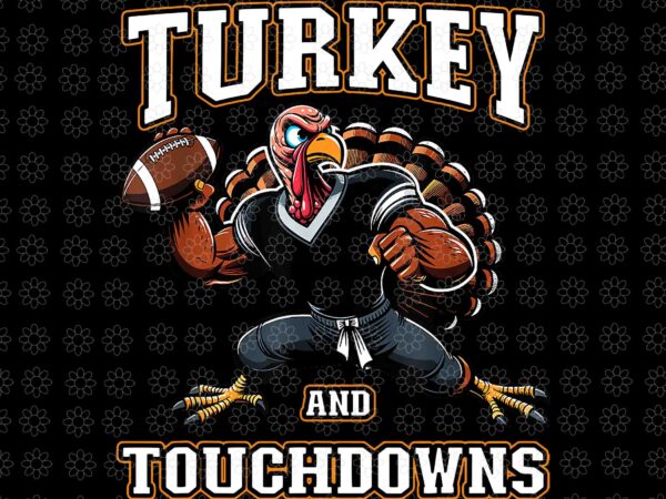 Turkey and touchdowns youth png, turkey png, thanksgiving day png, turkey and touchdowns png t shirt designs for sale