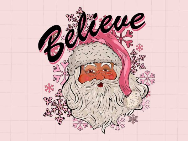 Santa believe svg, pink christmas svg, pink winter svg, pink santa svg, christmas vibes, pink santa claus svg, pink cake svg, pink tree svg t shirt template vector