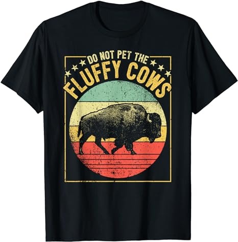 Vintage Buffalo Wild Animal I Do Not Pet Fluffy Cows I Bison T-Shirt