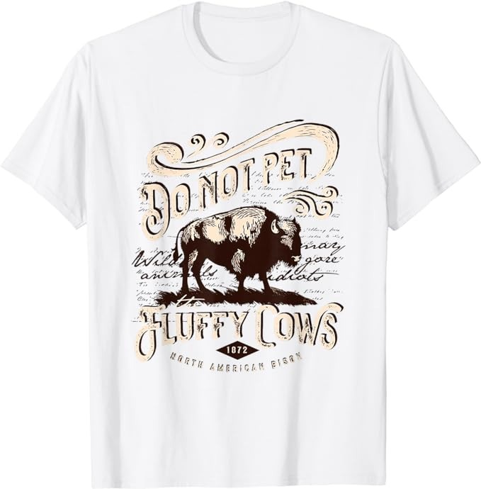 Vintage Do Not Pet the Fluffy Cows American Bison T-Shirt