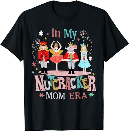 Vintage in my nutcracker mom era christmas women mom xmas t-shirt