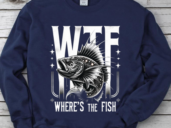 WTF Where's The Fish Shirt, Funny Fishing Shirt, Fishing Lover Shirt,  Fishing Gift Shirt, Gift For Fisherman PNG File - Buy t-shirt designs