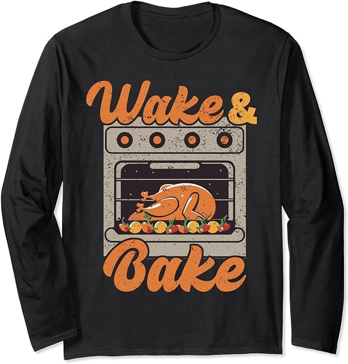 Wake Bake Turkey Feast Meal Dinner Chef Funny Thanksgiving Long Sleeve T-Shirt