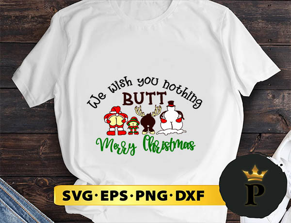 We Wish You Nothing Butt Merry Christmas SVG, Merry Christmas SVG, Xmas SVG PNG DXF EPS