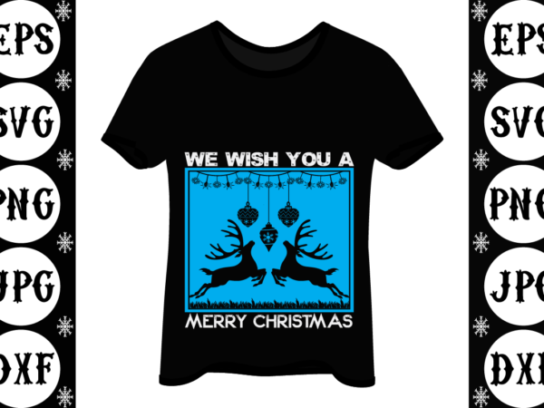 We wish you a merry christmas t shirt design for sale