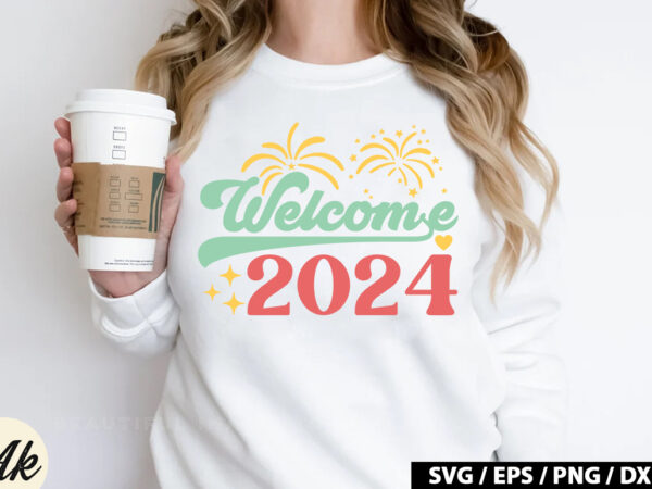 Welcome 2024 retro svg t shirt design for sale