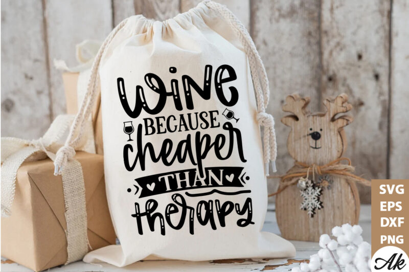 Wine because cheaper than therapy Bag SVG