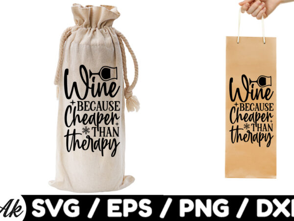 Wine because cheaper than therapy bag svg t shirt design for sale