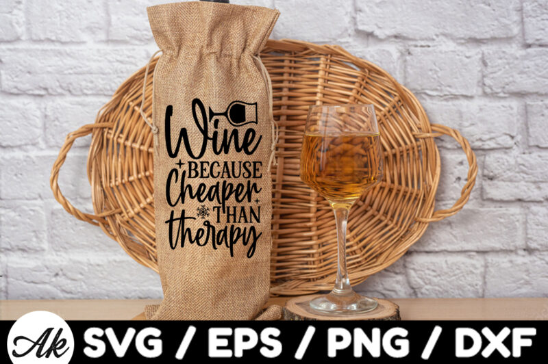 Wine because cheaper than therapy Bag SVG