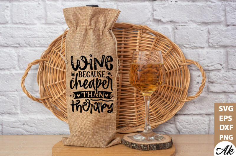 Wine because cheaper than therapy Bag SVG