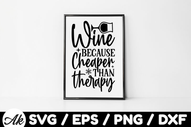 Wine because cheaper than therapy Bag SVG