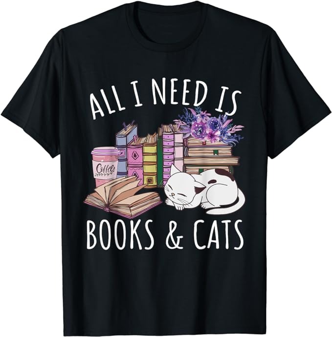 Women All I Need Is Books And Cats Cat Lover Kitten Reading T-Shirt