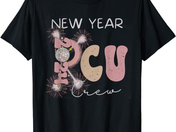 Women pcu nurse crew progressive care unit new year eve 2024 t-shirt