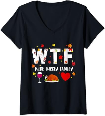 Womens WTF Wine Turkey Family Thanksgiving Dinner Fall Funny Family V-Neck T-Shirt