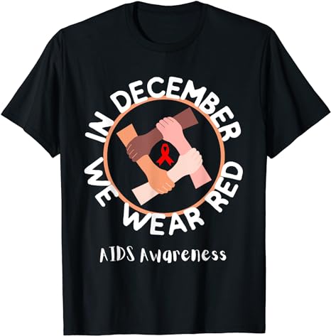 World AIDS Day In December We Wear Red Awareness Ribbon T-Shirt