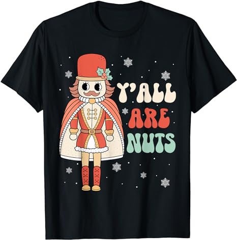 Y’all Are Nuts Funny Retro Groovy Nutcracker Christmas T-Shirt