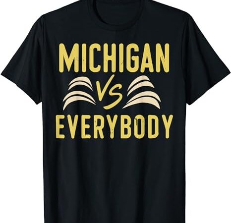 Michigan everybody michigan vs versus against everyone t-shirt