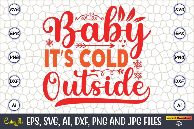 Baby It’s Cold Outside,Christmas,Ugly Sweater design,Ugly Sweater design Christmas, Christmas svg, Christmas Sweater, Christmas design, Chri