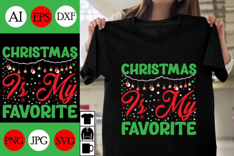 Christmas Is My Favorite SVG Cut File ,Christmas Is My Favorite T-shirt Design ,Christmas Is My Favorite Vector Design ,Christmas Day.