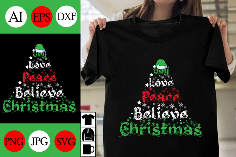 Joy Love Peace Believe Christmas SVG Cut File , Joy Love Peace Believe Christmas T-shirt Design , Joy Love Peace Believe Christmas Vector .