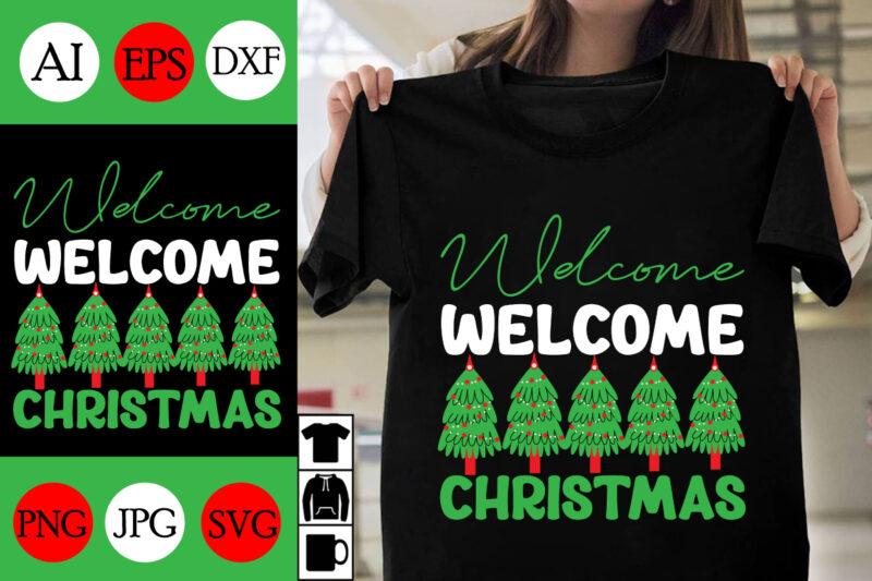 Welcome Christmas SVG Cut File, Welcome Christmas T-shirt Design, Welcome Christmas Vector Design, Christmas Day.