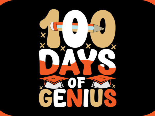 100 days of genius svg cut file, 100 days of genius t-shirt design , 100 days of genius vector design .