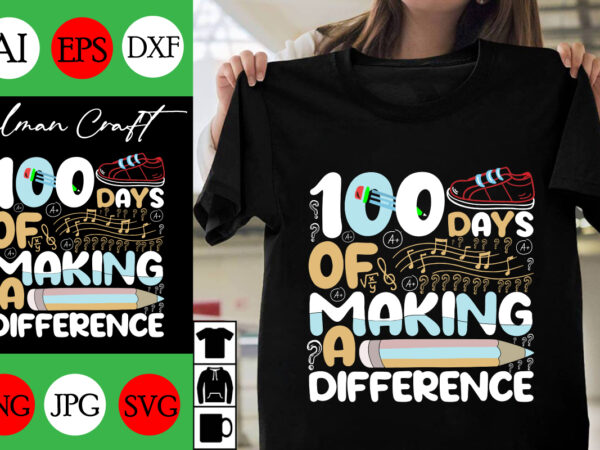 100 days of making a difference svg cut file, 100 days of making a difference t-shirt design , 100 days of making a difference vector design