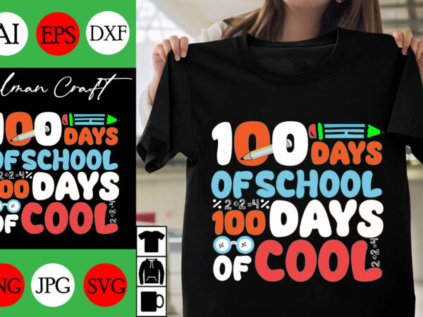 100 days of school 100 days of cool svg cut file, 100 days of school 100 days of coolt-shirt design ,100 days of school 100 days of cool .