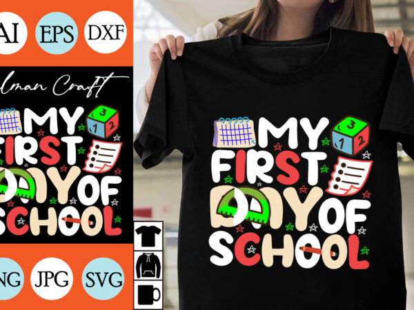 My first day of school svg cut file, my first day of school t-shirt design , my first day of school vector design .