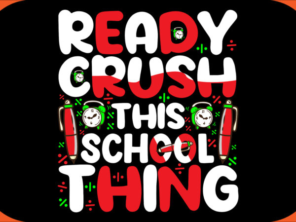 Ready crush this school thing svg cut file, ready crush this school thing t-shirt design , ready crush this school thing vector design .