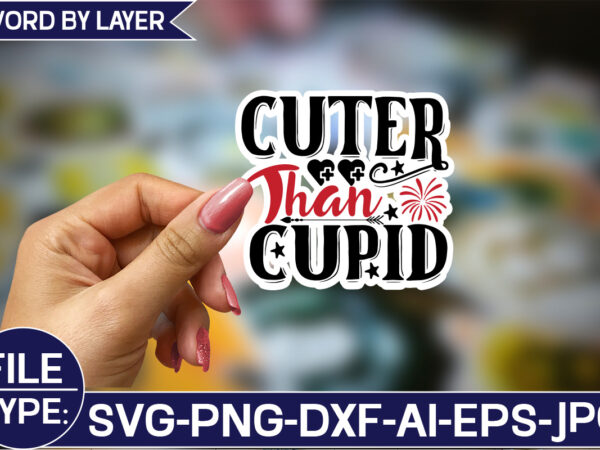 Cuter than cupid sticker svg design