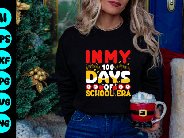 In my 100 days of school era svg design . in my 100 days of school era t-shirt design . in my 100 days of school era vector design .