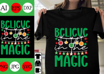 Believe in the Magic SVG Cut File ,Believe in the Magic T-shirt Design ,Believe in the Magic Vector Design ,Christmas .