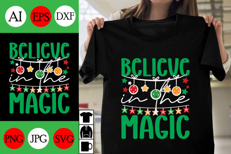 Believe in the Magic SVG Cut File ,Believe in the Magic T-shirt Design ,Believe in the Magic Vector Design ,Christmas .