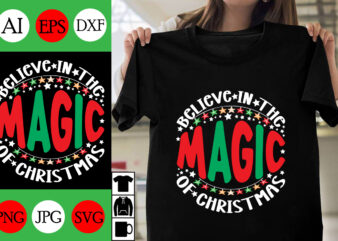 BELIEVE IN THE MAGIC OF CHRISTMAS SVG Cut File , BELIEVE IN THE MAGIC OF CHRISTMAS T-shirt Design ,BELIEVE IN THE MAGIC OF CHRISTMAS Vector