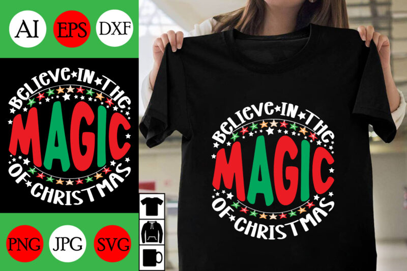 BELIEVE IN THE MAGIC OF CHRISTMAS SVG Cut File , BELIEVE IN THE MAGIC OF CHRISTMAS T-shirt Design ,BELIEVE IN THE MAGIC OF CHRISTMAS Vector