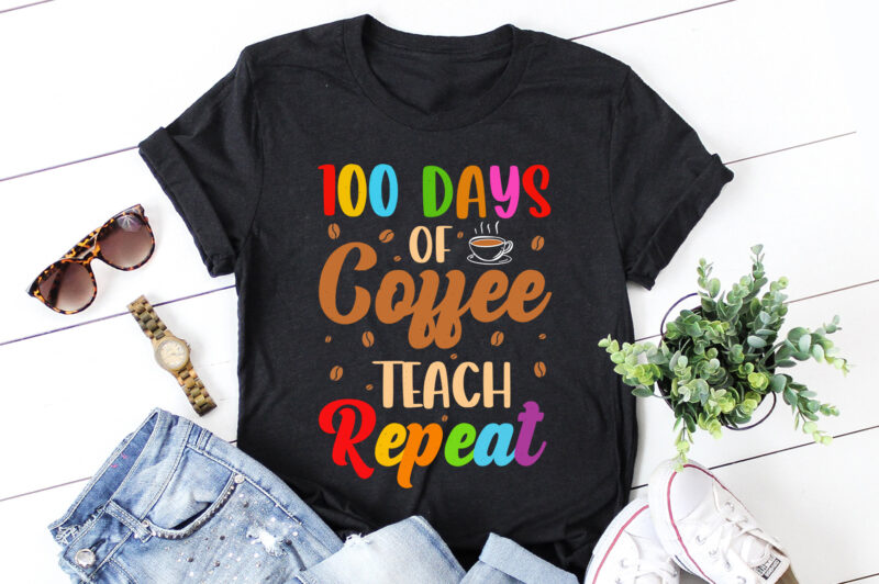 100 Days Of Coffee Teach Repeat T-Shirt Design